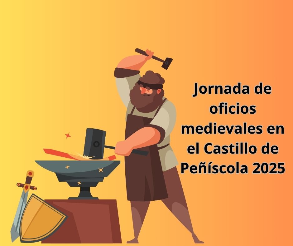 Ilustración de un herrero medieval forjando una espada junto a un escudo, con el texto 'Jornada de oficios medievales en el Castillo de Peñíscola 2025' sobre fondo degradado en tonos naranjas